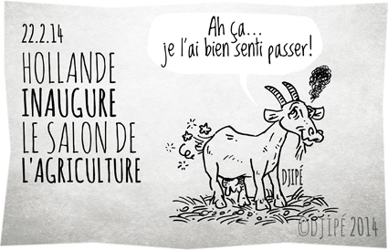 51e Salon de l'agriculture, caricatures, chèvre, dessin de presse, dessinateur, Djipé, François Hollande, grogne du monde agricole, Hollande, humour, humour noir, inauguration, inaugurer, Paris, porte de Versaille, samedi 22 février, 