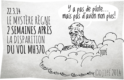 239 personnes, Boeing 777, caricatures, catastrophe aérienne, Chine, contrôle aérien, dessin de presse, dessinateur, disparition, disparition en plein vol, Djipé, humour, humour noir, Kuala Lumpur-Pékin, Leslie Nielsen, Malaisie, Malaysia Airlines, mobilisation, Thaïlande, Vol MH370, 