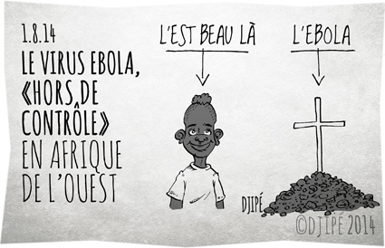 Afrique de l'Ouest, caricatures, dessin de presse, dessinateur, Djipé, Ebola, Guinée, humour, humour noir, la Sierra Leone, le Liberia, médecins sans frontières, Nigeria, OMS, Organisation Mondiale de la Santé, propagation africaine, virus, 