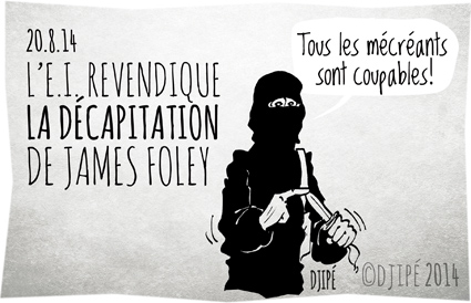 caricatures, décapiter, dessin de presse, dessinateur, djihadistes, Djipé, égorger, EI, État islamique, humour, humour noir, James Foley, Steven Sotloff, Syrie, 