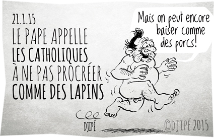 caricatures, catholiques, chrétiens, copulation, copuler, dessin de presse, dessinateur, Djipé, humour, humour noir, lapins, Pape François, porc, procréer, 