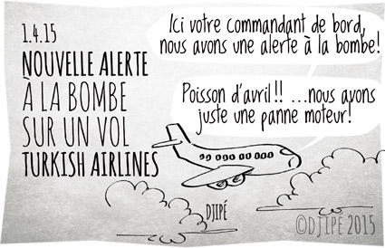 A320, alerte à la bombe, avion de ligne, caricatures, catastrophe aérienne, dessin de presse, dessinateur, Djipé, humour, humour noir, poisson d'avril, Turkish Airlines, 