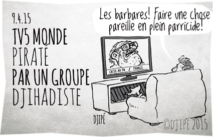 caricatures, crise FN, dessin de presse, dessinateur, Djipé, groupe djihadiste, groupe télévisé français, humour, humour noir, Jean-Marie Le Pen, Marine Le Pen, piratage, TV5 Monde, 