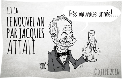 2016, caricatures, dessin de presse, dessin satirique, dessinateur, Djipé, économiste, écrivain, humour noir, Jacques Attali, Nouvel an, pessimisme, voeux, 