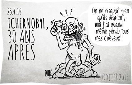 caricatures, catastrophe, dessin de presse, dessin satirique, dessinateur, Djipé, France, humour noir, mercantour, nucléaire, radioactif, radioactivité, Tchernobyl, Ukraine, zone contaminée, 