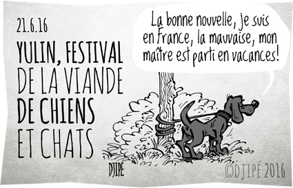 abandon, animal, caricatures, chat, chien, Chine, dessin de presse, dessin satirique, dessinateur, Djipé, festival, humour noir, massacre, viande, Yulin, 