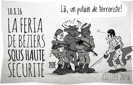 animaux, Attentats, caricatures, cruauté, dessin de presse, dessin satirique, dessinateur, Djipé, Feria de Béziers, haute sécurité, humour noir, tauromachie, terroristes, 