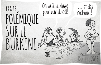 burkini, caricatures, dessin de presse, dessin satirique, dessinateur, Djipé, humour noir, interdiction, plages, polémique, seins, sex, Sisco, 