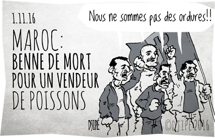 Al Hoceima, caricatures, Casablanca, dessin de presse, dessin satirique, dessinateur, Djipé, hogra, humour noir, manifestation, Maroc, Marrakech, mort, Mouhcine Fikri, poisson, Rabat, Setta, vendeur, 