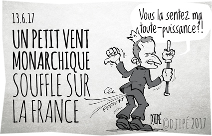 #LaRépubliqueEnMarche, caricatures, démocratie, dessin de presse, dessin satirique, dessinateur, Djipé, humour noir, législatives, LREM, Macron, monarchie, système, 