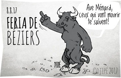 animaux, arènes, Ave César, caricatures, combat, cruauté, dessin satirique, dessinateur, Djipé, Feria de Béziers, humour noir, maltraitance, Ménard, mort, Taureau, tauromachie, terroriste, 