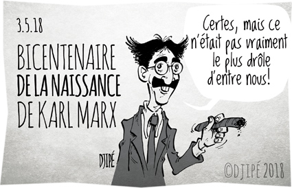 anniversaire, caricatures, communiste, dessin de presse, dessin satirique, dessinateur, Djipé, économiste, Groucho Marx, humour, humour noir, juif, Karl Marx, philosophe, révolution, socialiste, sociologue, 