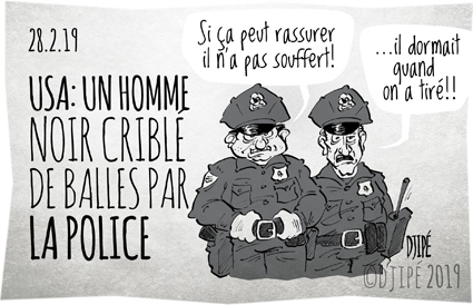 abattu, balles, Californie, caricatures, dessin de presse, dessin satirique, dessinateur, Djipé, humour noir, mort, noir, police, rappeur, Willie McCoy, 