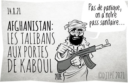 #Afghanistan, #caricatures, #coronavirus, #covid19, #crisesanitaire, #dessindepresse, #dessinsatirique, #dictature, #DictatureSanitaire, #Djipé, #étatdurgence, #guerre, #humournoir, #Kaboul, #liberté, #Macron, #manifestations, #masque, #mort, #passsanitaire, #restaurants, #Santé, #talibans, #vaccin, #vaccination, #variantDelta, 