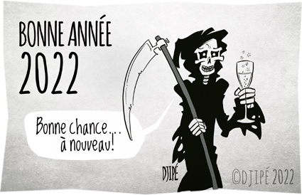 #2022, #4edose, #caricatures, #champagne, #climat, #coronavirus, #covid, #covid19, #dessinsatirique, #DictatureSanitaire, #Djipé, #HappyNewYear, #humournoir, #liberté, #mort, #nouvelan, #passvacinal, #politique, #réchauffement, #Santé, #vaccin, #variantDelta, #variantOmicron, #vœux, 